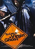 To Catch a Virgin Ghost (uncut)